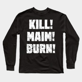 Kharn - KILL! MAIM! BURN! (white text) Long Sleeve T-Shirt